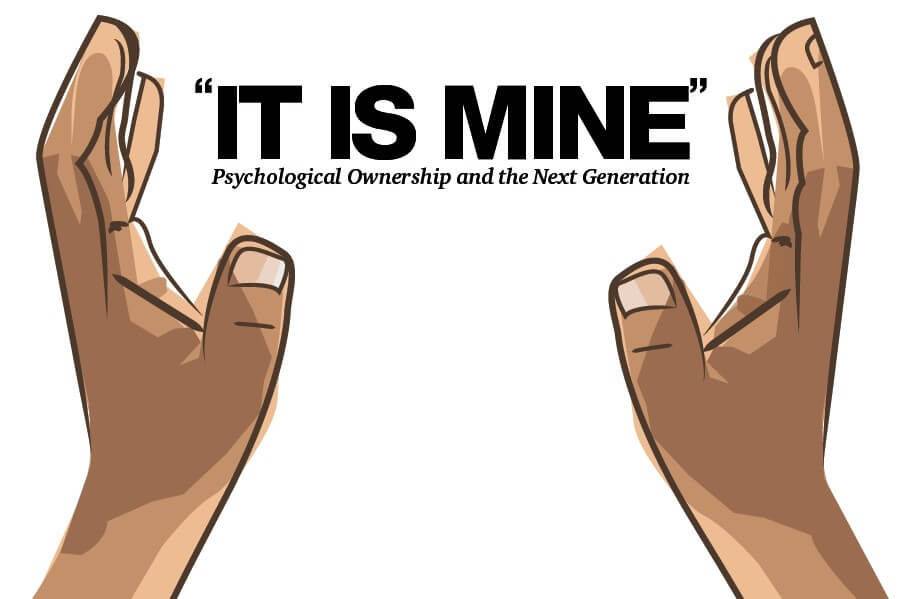 it-is-mine-psychological-ownership-and-the-next-generation